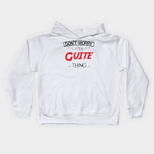 Don't Worry, It's A Guite Thing, Name , Birthday, given name Kids Hoodie